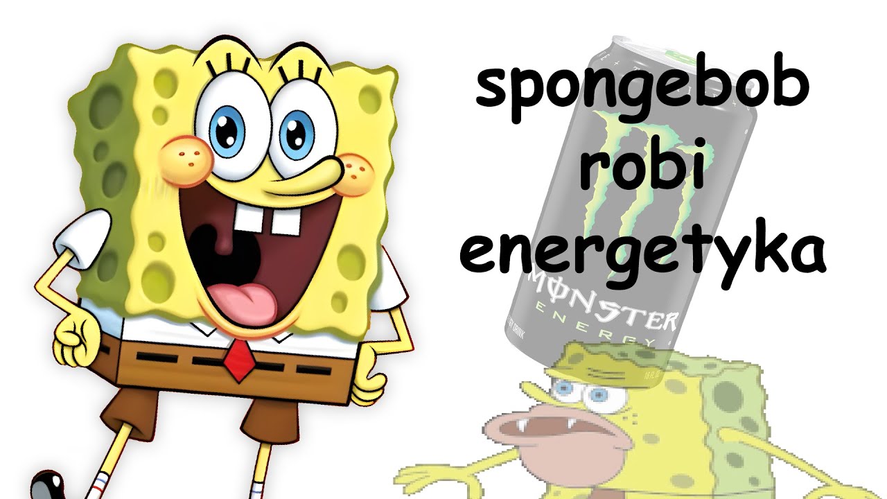 spongebob robi energetyka