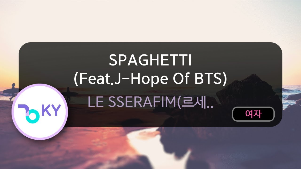 SPAGHETTI (Feat.J-Hope Of BTS) - LE SSERAFIM(르세라핌) (KY.50451) / KY KARAOKE