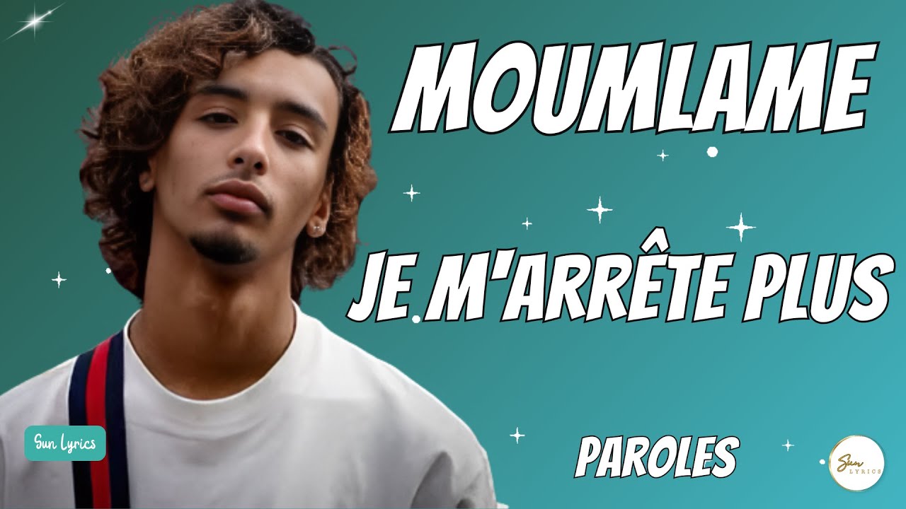 MOUMLAME  - Je m'arr&ecirc;te plus (Paroles \ Lyrics)