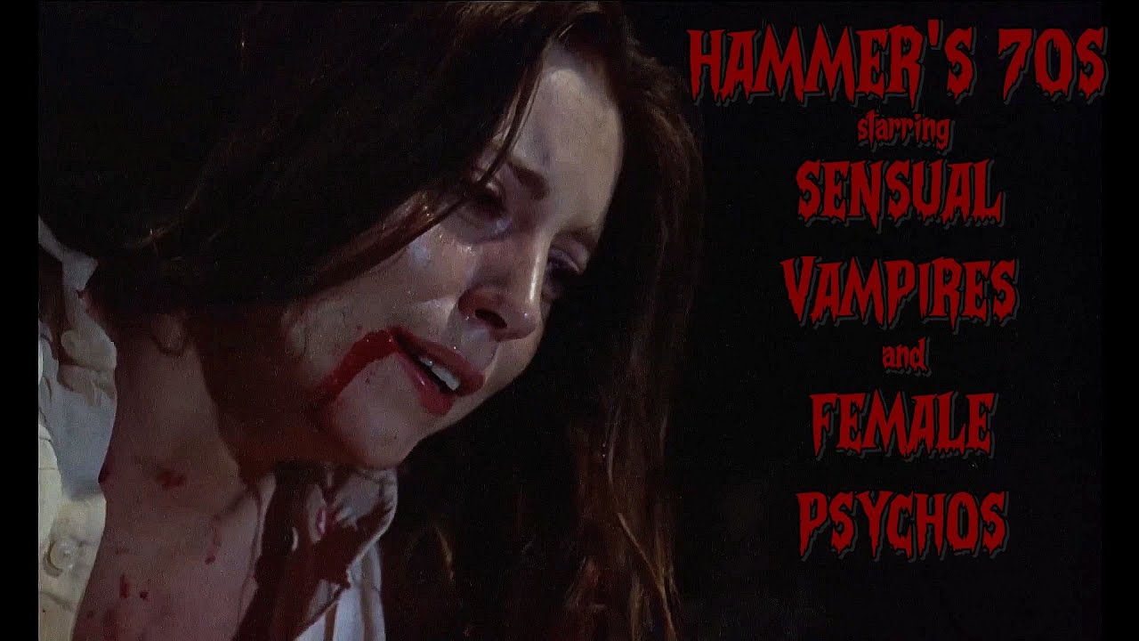 Hammer's 70s starring Sensual Vampires and Female Psychos