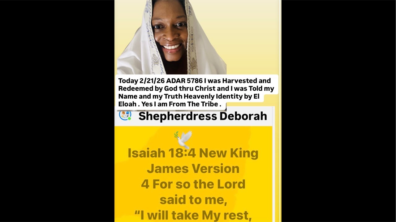 | was Harvested and Redeemed by God thru Christ N I was Told my Heavenly Identity 2/21/26 ADAR 5786