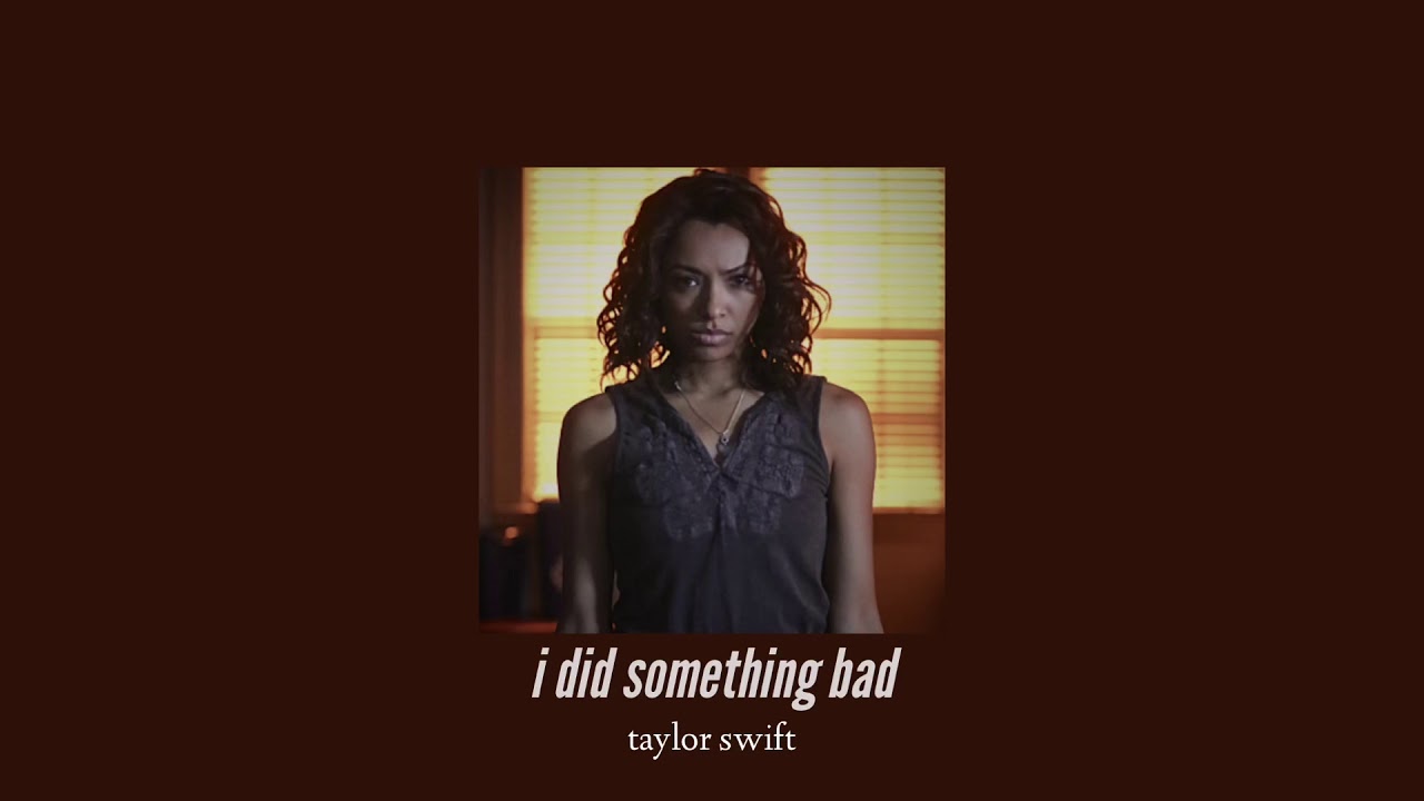 ( slowed down ) i did something bad