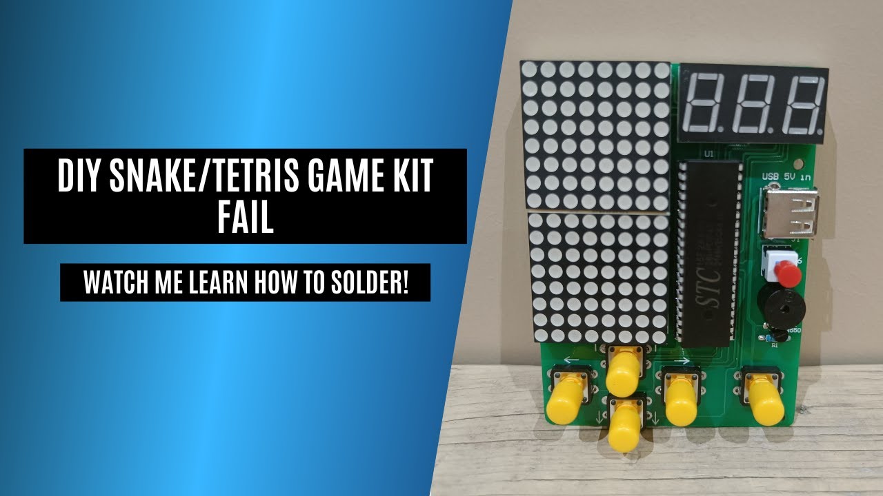 DIY Snake/Tetris Game Kit - Fail | Watch me learn to solder!