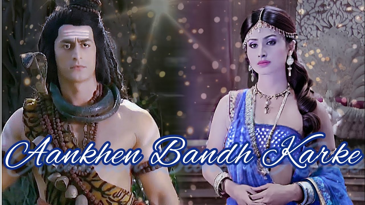 Aankhen Bandh Karke||•Mahadev×sati•||VM||