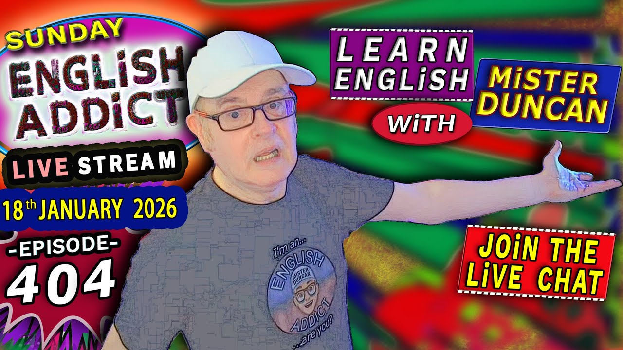 English Addict Episode 404 -🔴LIVE STREAM / SUNDAY 18th JANUARY 2026 / Listen, Chat & Learn English