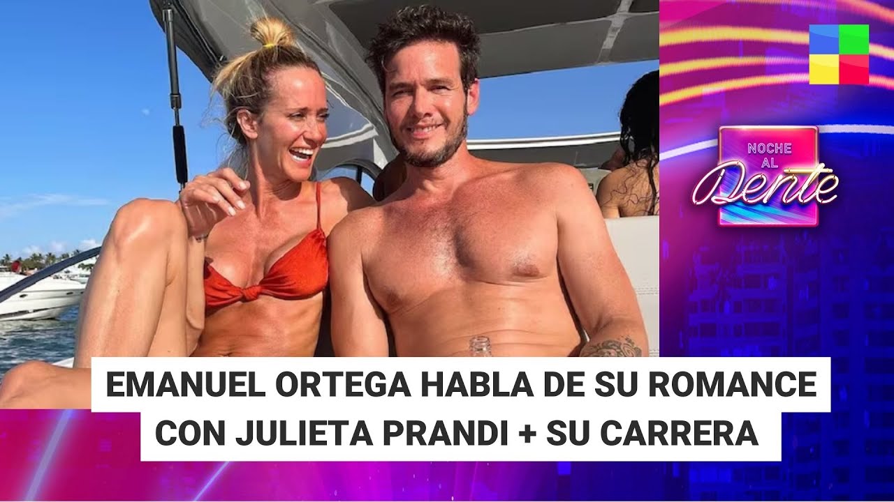Emanuel Ortega habla de su romance con Julieta Prandi #NocheAlDente | Programa completo (28/05/2024)