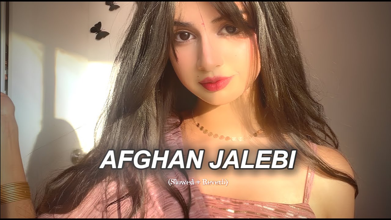 Afghan Jalebi |  Slowed & Reverb | 2 Love Editxx