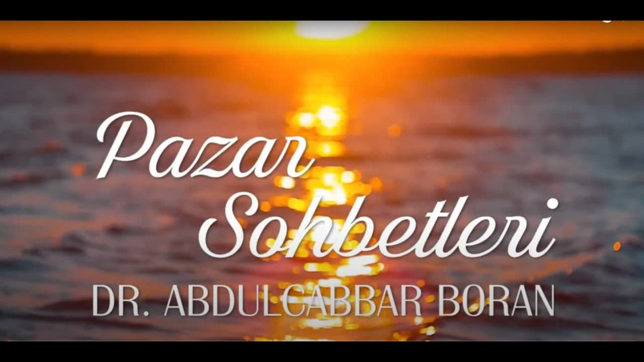 Pazar Sohbeti  @dr.abdulcabbarboran  ​8 Mart 2026
