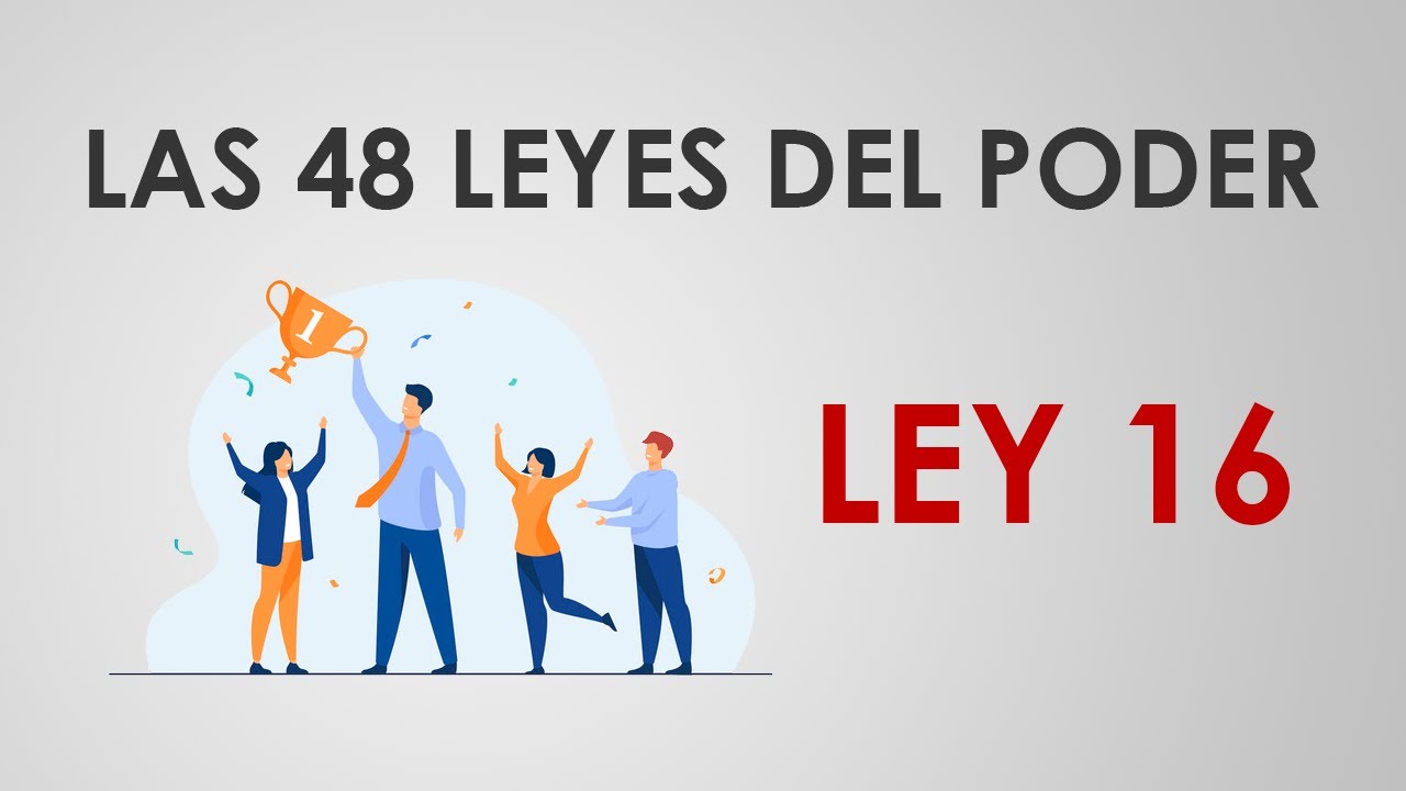 Las 48 leyes del poder - LEY 16