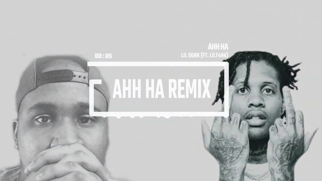 Lil Durk - AHHH HA Remix (Ft. LilT4nk)