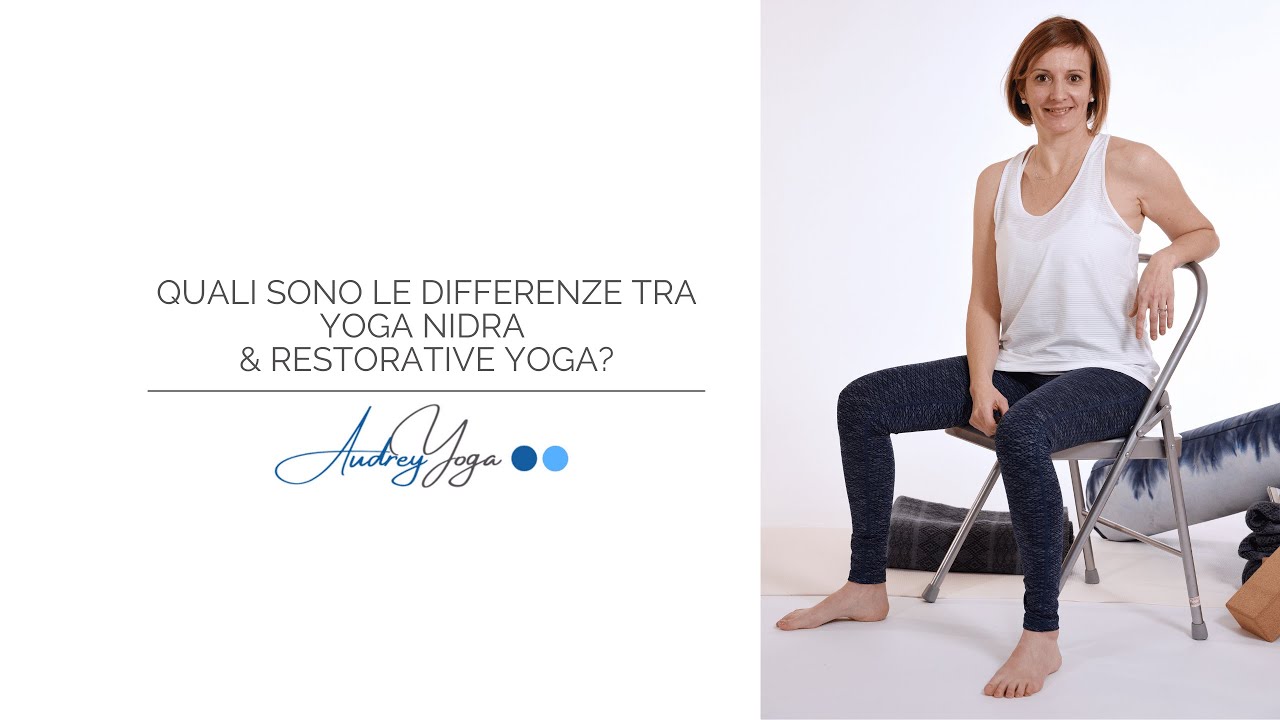 Quali sono le differenze tra Yoga Nidra e Restorative Yoga?