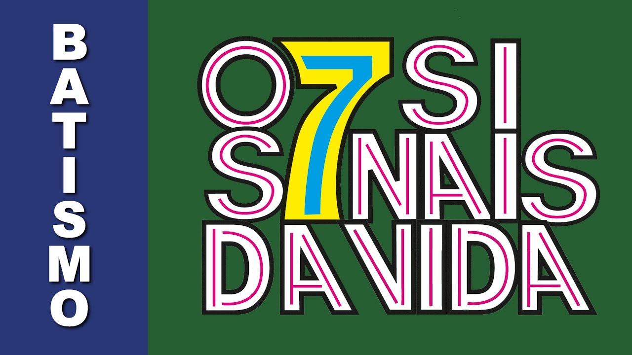 Os 7 Sinais da Vida - BATISMO