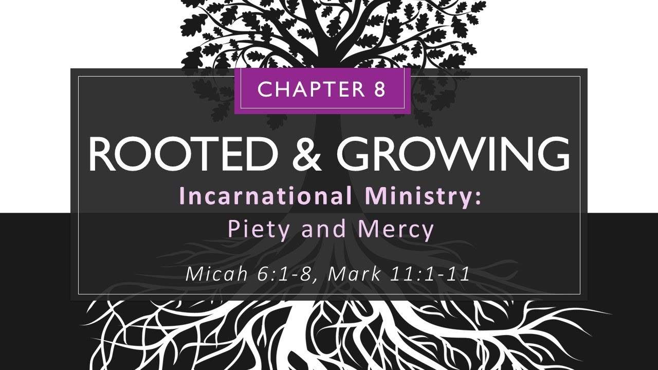 Rooted & Growing Chapter 8 - Piety & Mercy