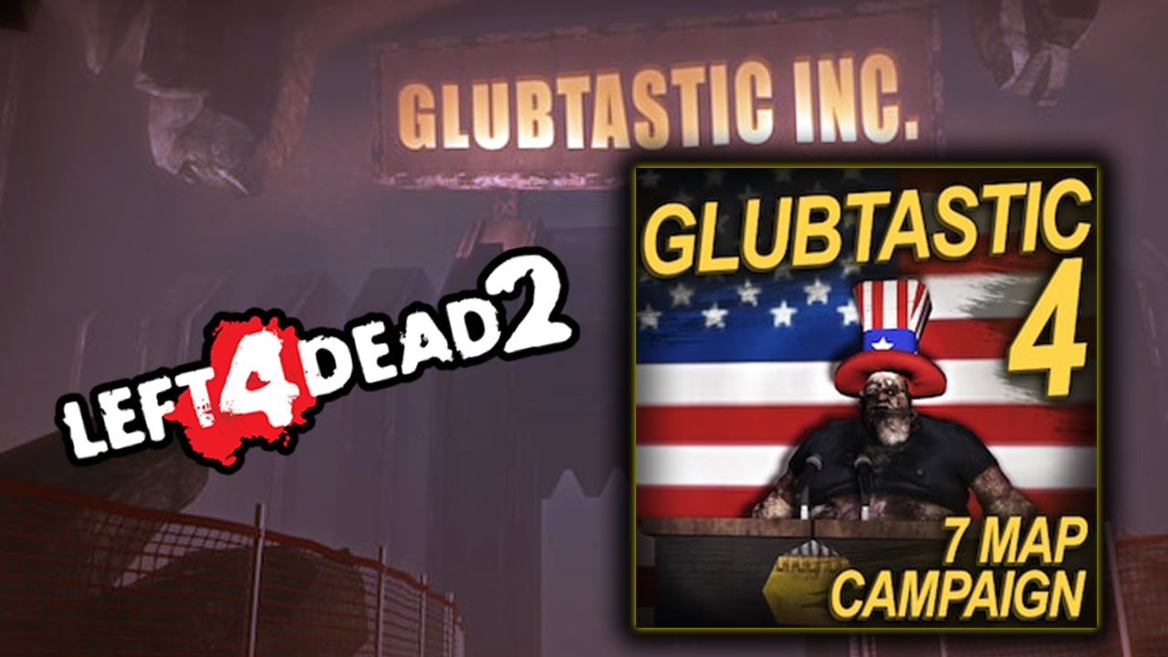 Glubtastic 4!? L4D2 Custom Campaigns with friends