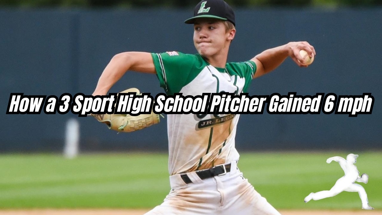 How a 3 Sport High School Pitcher Gained 6 mph
