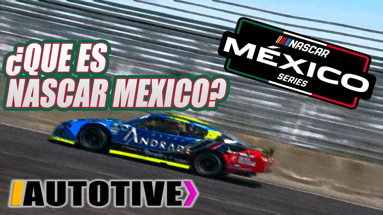 ¿Qué es NASCAR México?