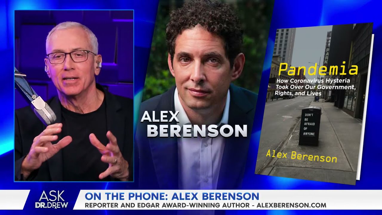 Alex Berenson: How Coronavirus Hysteria Took Over Our Government, Rights & Lives &ndash; Ask Dr. Drew