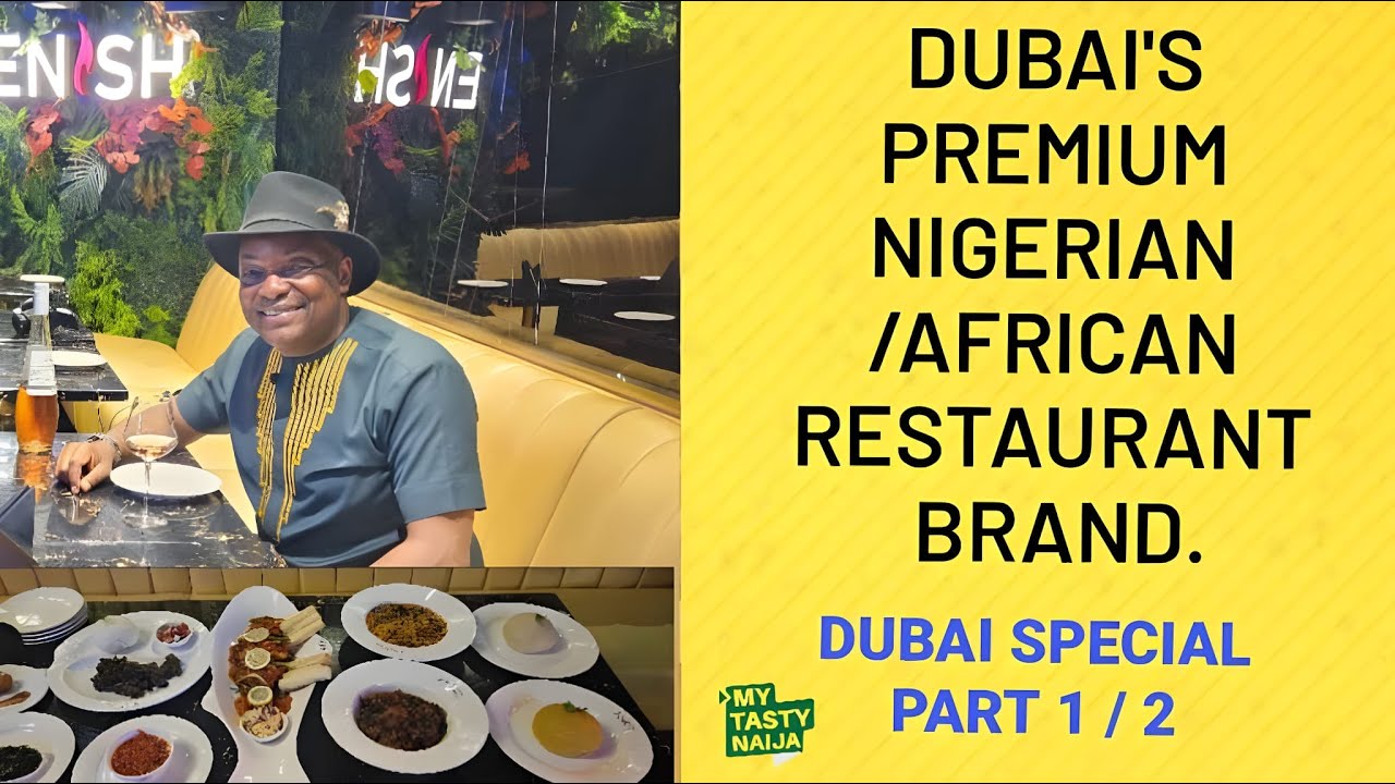 Enish Dubai — самый престижный нигерийский/африканский ресторан в ОАЭ / My Tasty Naija EP14