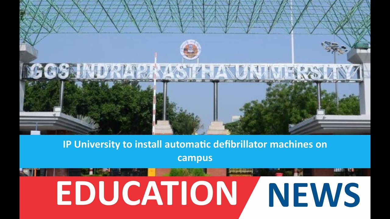 IP University to install automatic defibrillator machines on campus.