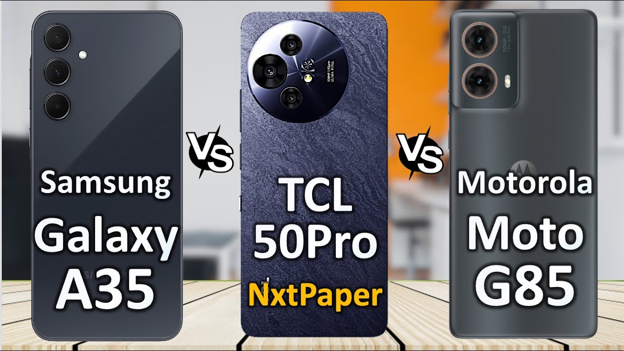 TCL 50 Pro NxtPaper vs Samsung Galaxy A35 vs Motorola Moto G85