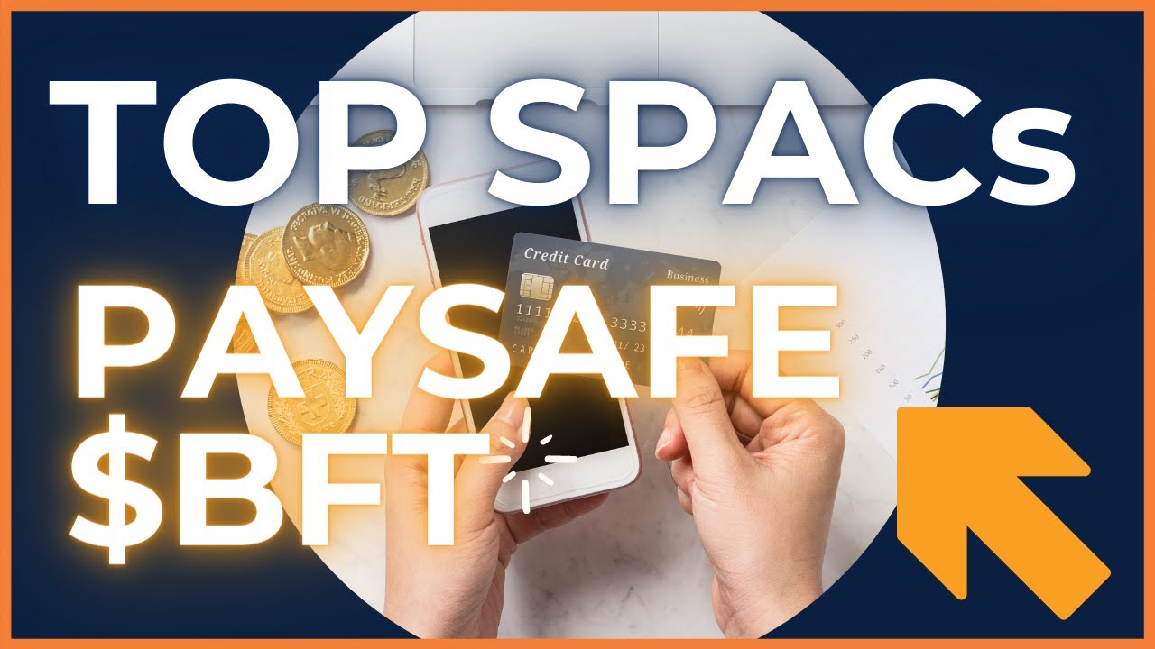 Paysafe $BFT & Top SPAC To Buy | SPACs attack