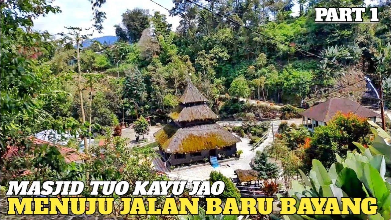 MENUJU JALAN BARU SOLOK ALAHAN PANJANG - BAYANG PESISIR SELATAN || MASJID TUO KAYU JAO MASJID TERTUA