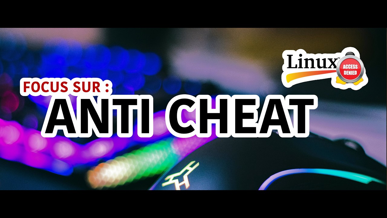 FOCUS : Anti-cheat — pourquoi certains jeux refusent Linux ?