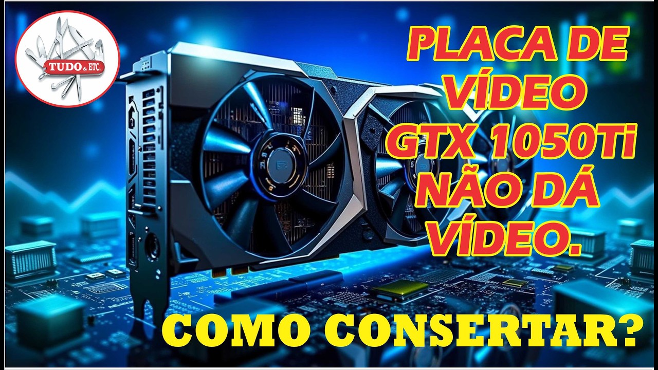 PLACA DE VÍDEO 1050Ti MORTA? Descubra COMO CONSERTAR e VOLTAR ao JOGO!