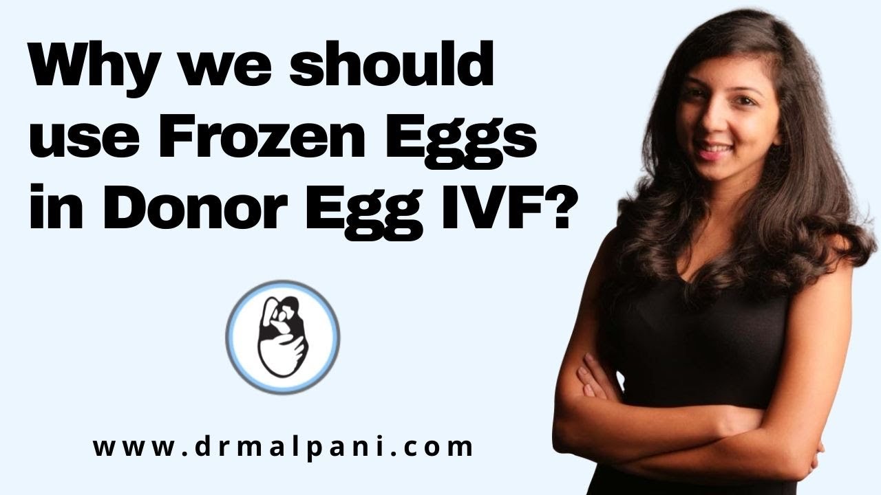 Why We should use Frozen Eggs in Donor Egg IVF | #ivfoptions #donoreggivf #frozeneggs #drmalpani