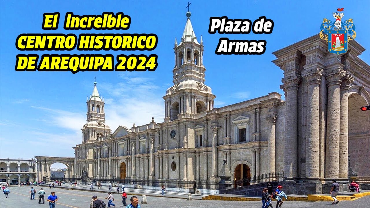 CENTRO HISTORICO DE AREQUIPA - LA CIUDAD BLANCA | Perú 2024