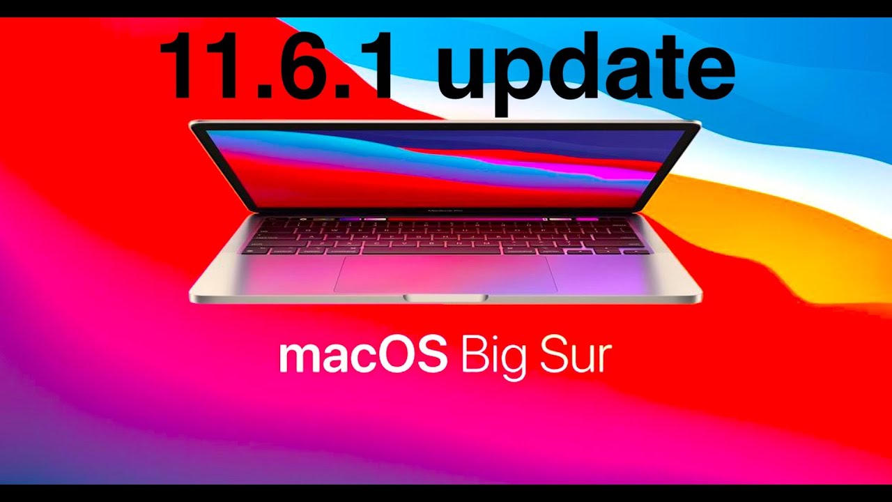 Mac OS Big Sur 11.6.1 ОЧЕНЬ ВАЖНОЕ ОБНОВЛЕНИЕ 2021! ВСЕМ РЕКОМЕНДУЮ!