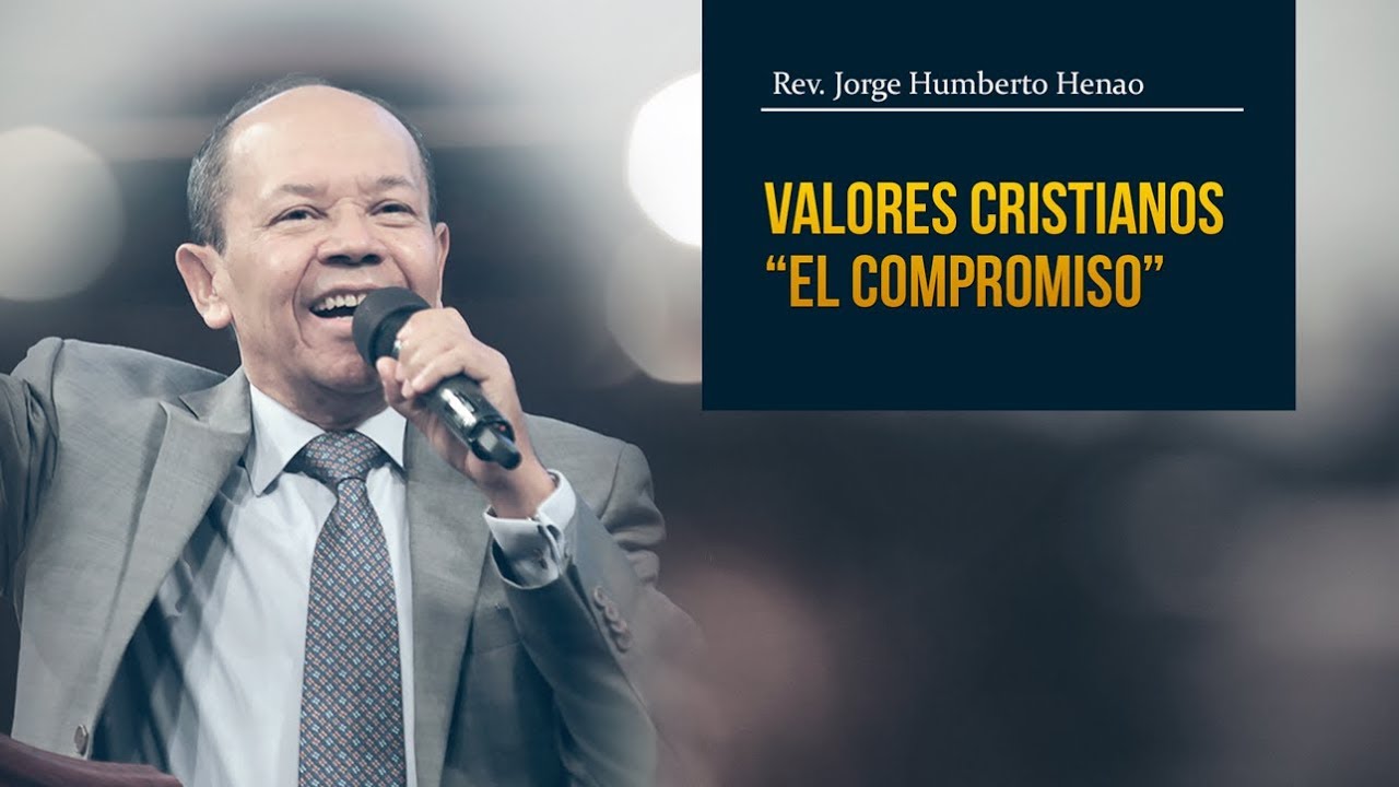 Rev. Humberto Henao | Valores Cristianos - El compromiso