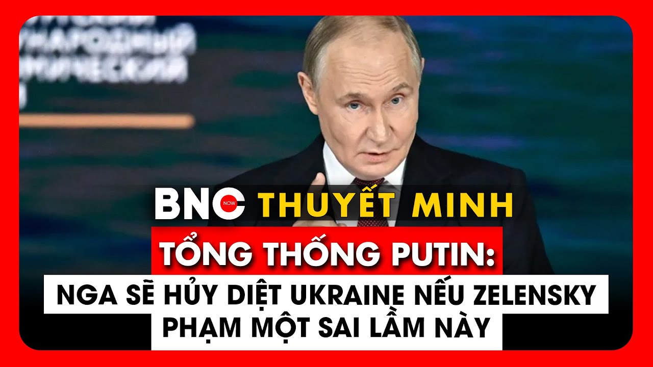 Thuyết minh: Phát ngôn chấn động của TT Putin tại diễn đàn ST. Petersburg | BNC Now