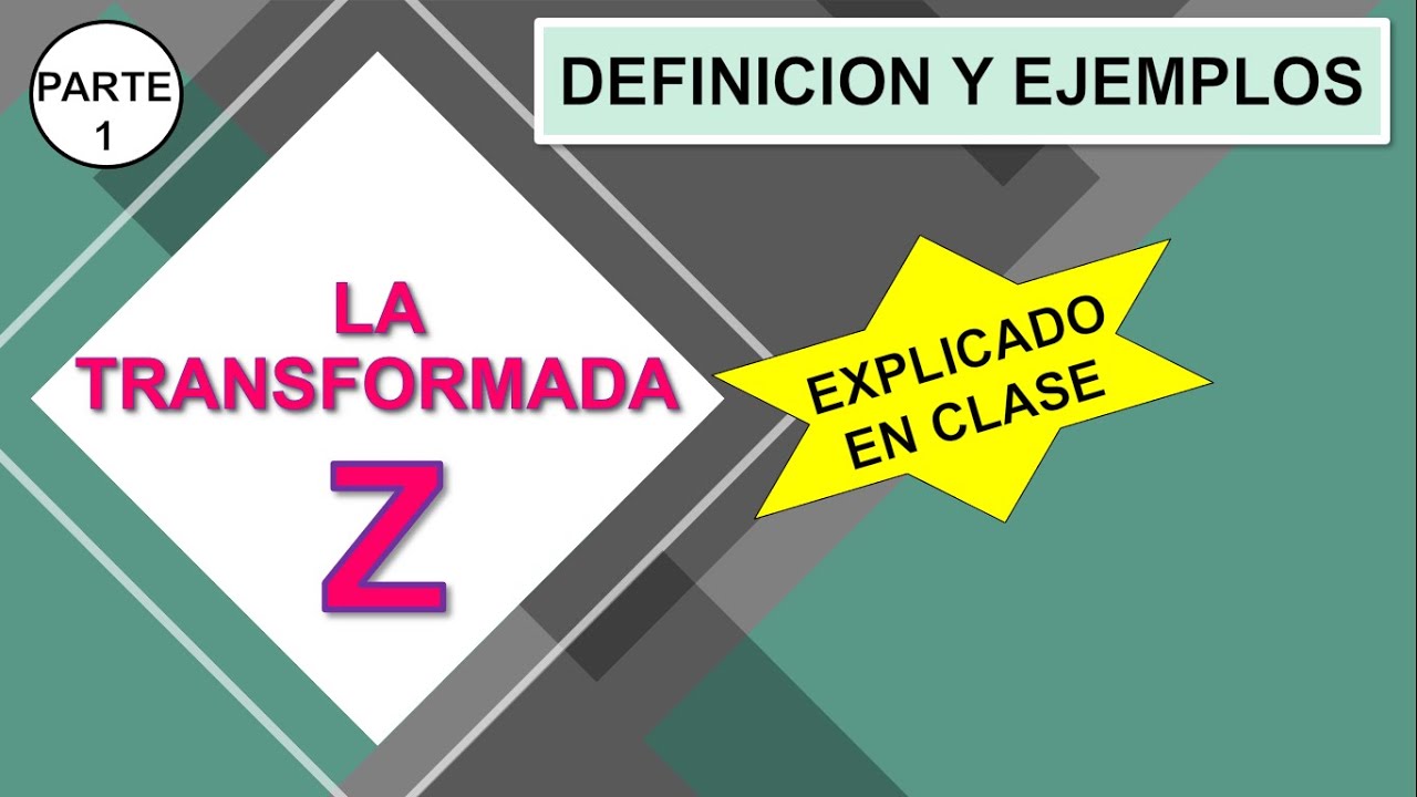 ¿Qué es la Transformada Z? Definición y ejemplos