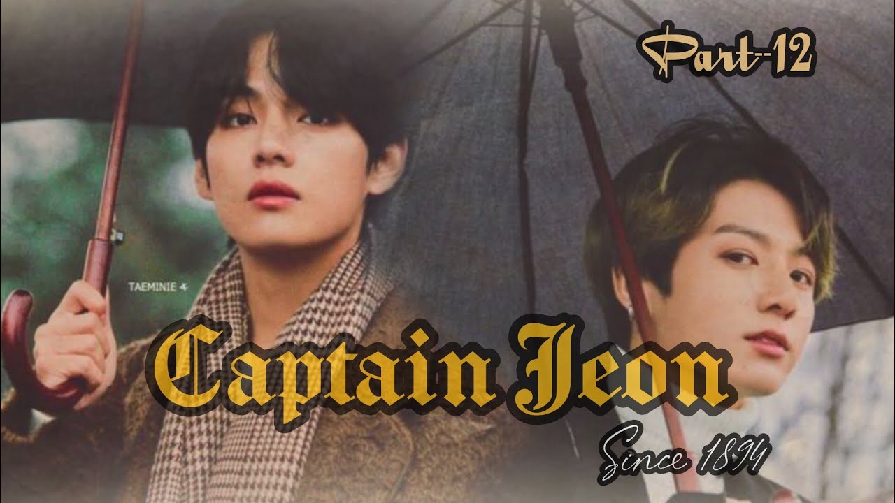 Captain Jeon (Since 1894) 💜BL story 💜 Part-12 💜 taekook love story 💜hindi dubbed 💜