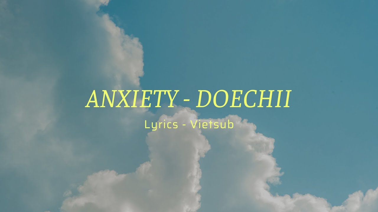 [Vietsub - Lyrics]​ Anxiety - Doechii