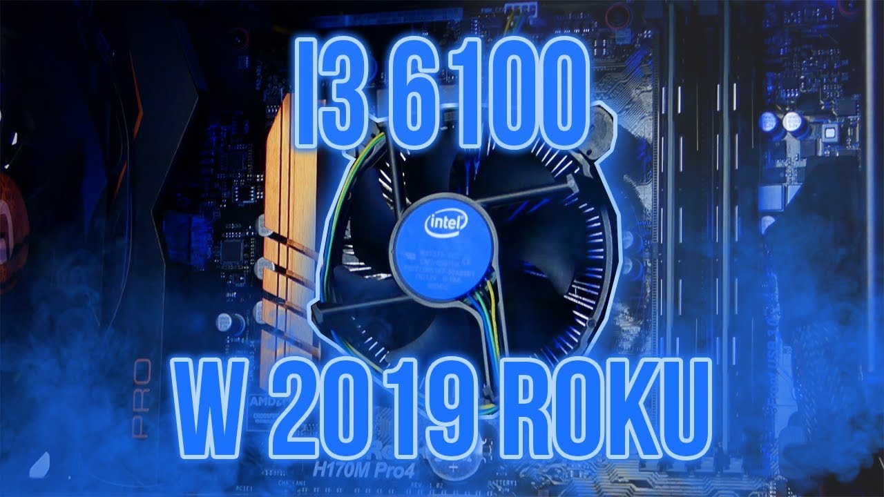 I3 6100 W 2019 ROKU! *TESTY W GRACH I NIE TYLKO*