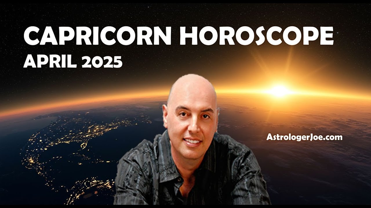 Capricorn Horoscope April 2025- Astrologer Joseph P. Anthony