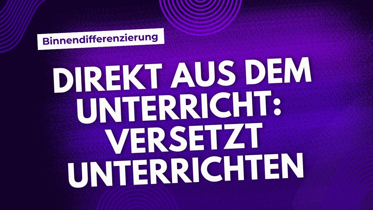 Im Unterricht gefilmt: Versetzt unterrichten - Binnendifferenzierung leicht gemacht