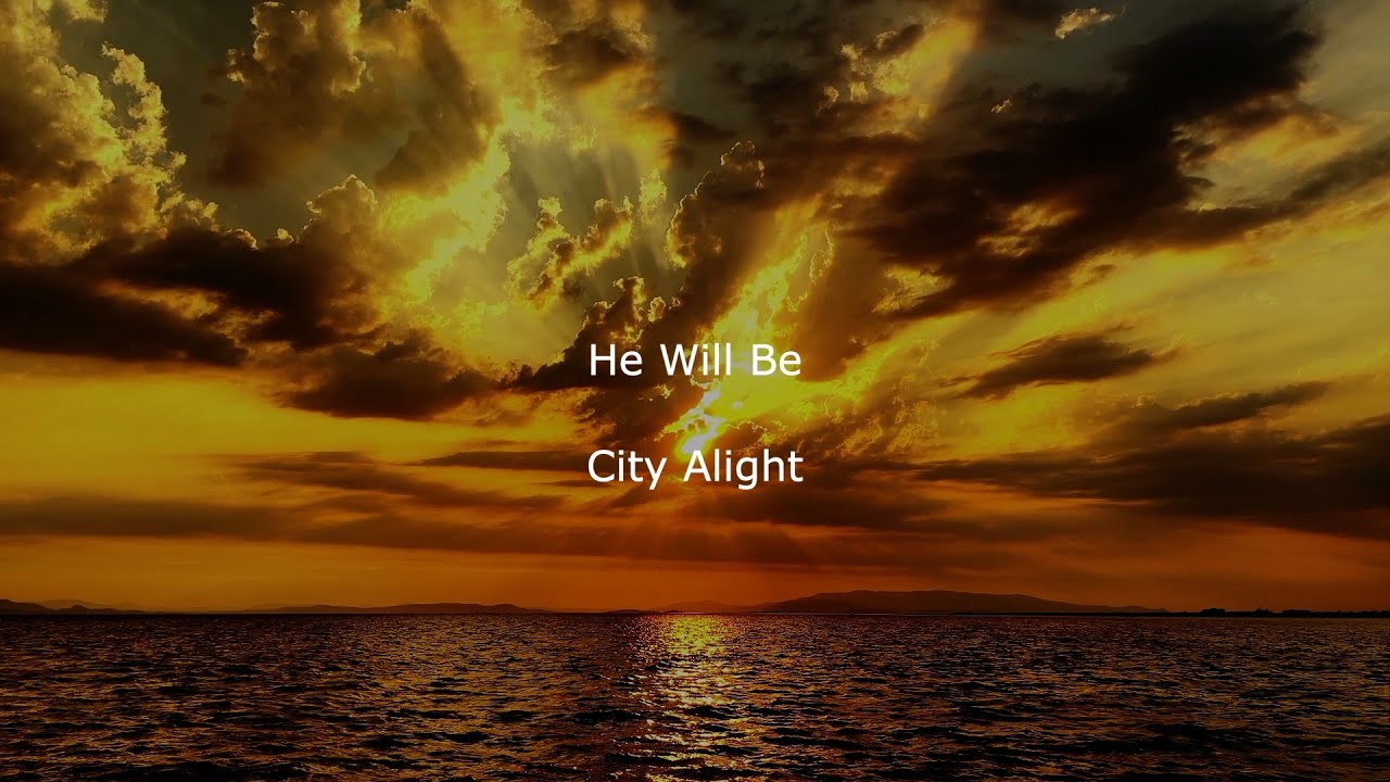 City Alight - He Will Be (Lyric Video)