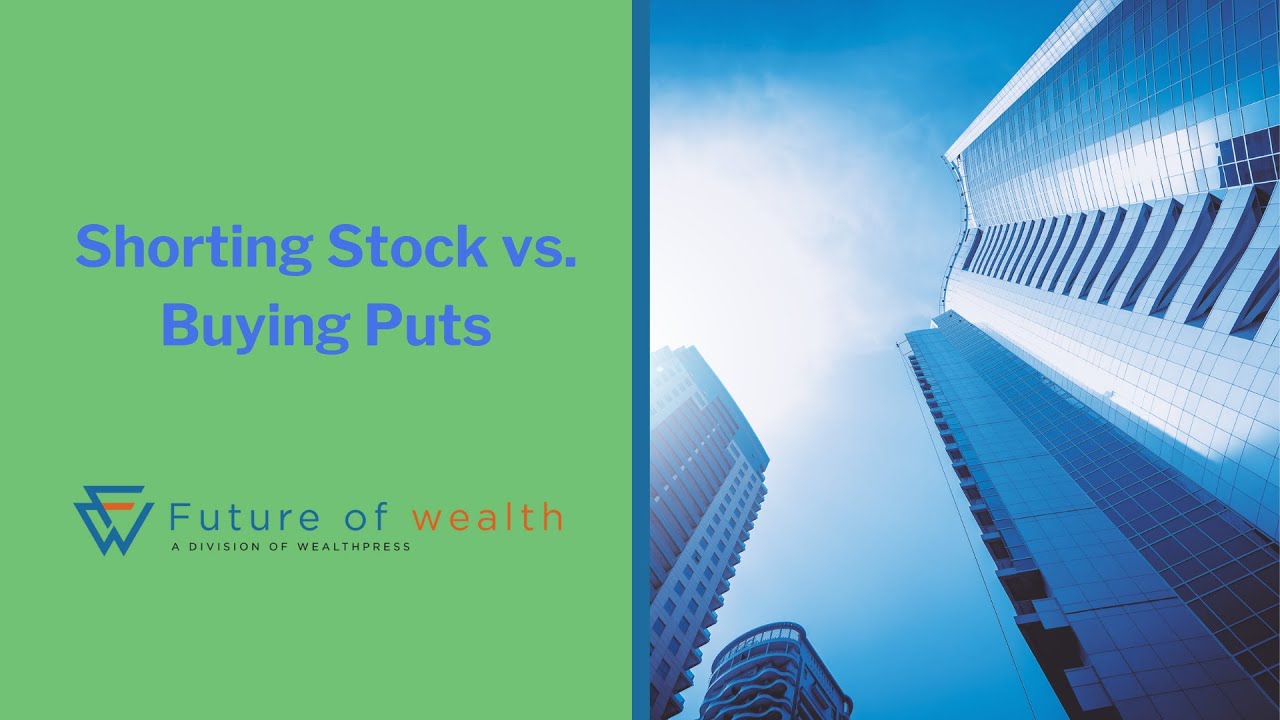 Shorting Stock vs. Buying Puts
