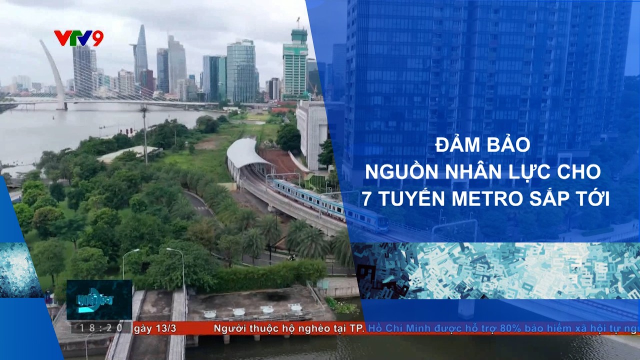 ĐẢM BẢO NGUỒN NHÂN LỰC CHO 7 TUYẾN METRO SẮP TỚI