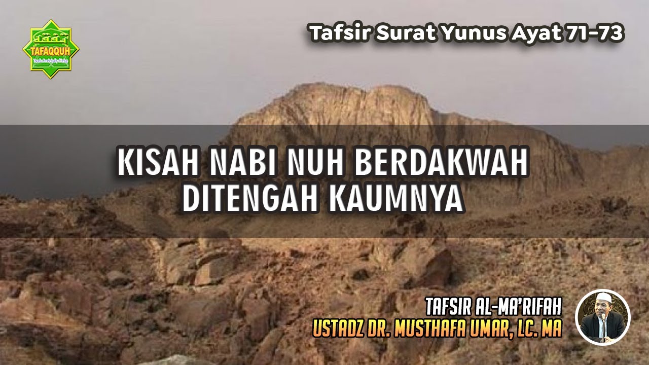 TAFSIR SURAT YUNUS AYAT 71-73 | Ustadz Dr. Musthafa Umar, Lc., MA