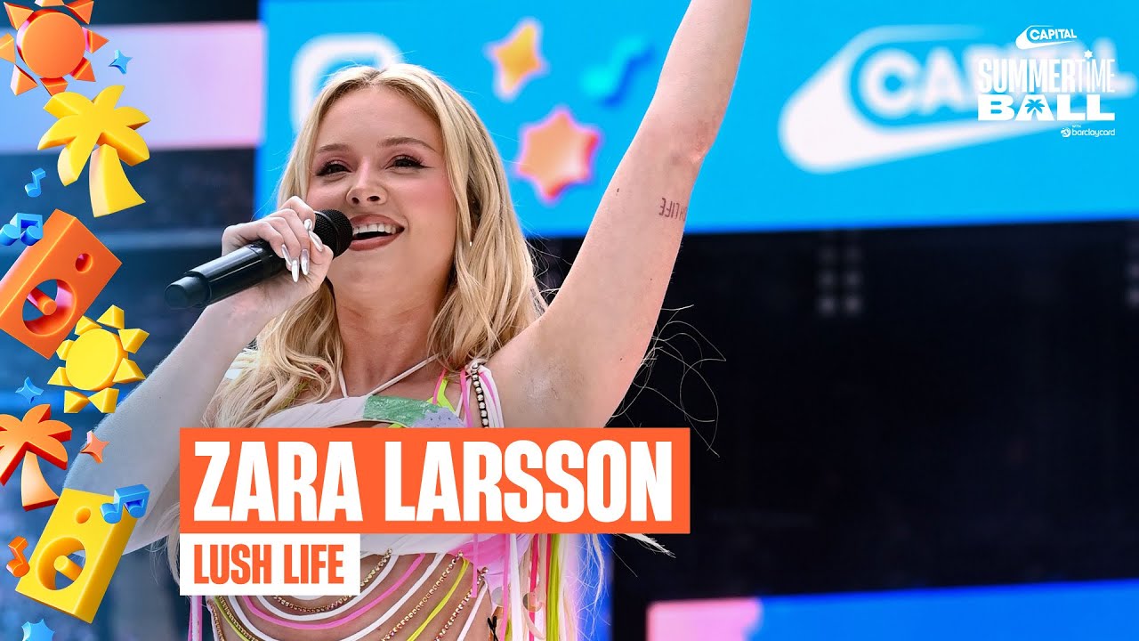 Zara Larsson - Lush Life (Live at Capital's Summertime Ball 2025) | Capital
