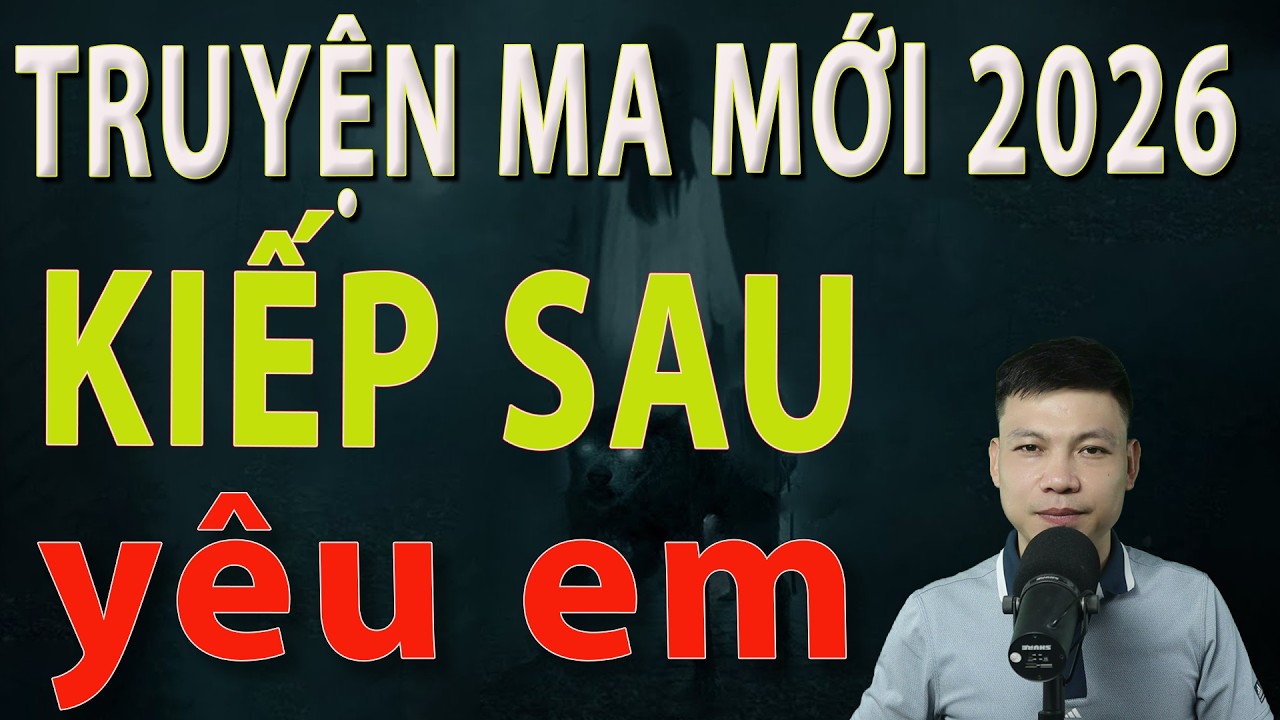 Truyện Ma Mới 2026 - KIẾP SAU YÊU EM - Truyện ma làng quê MC Đình Soạn#mcdinhsoan