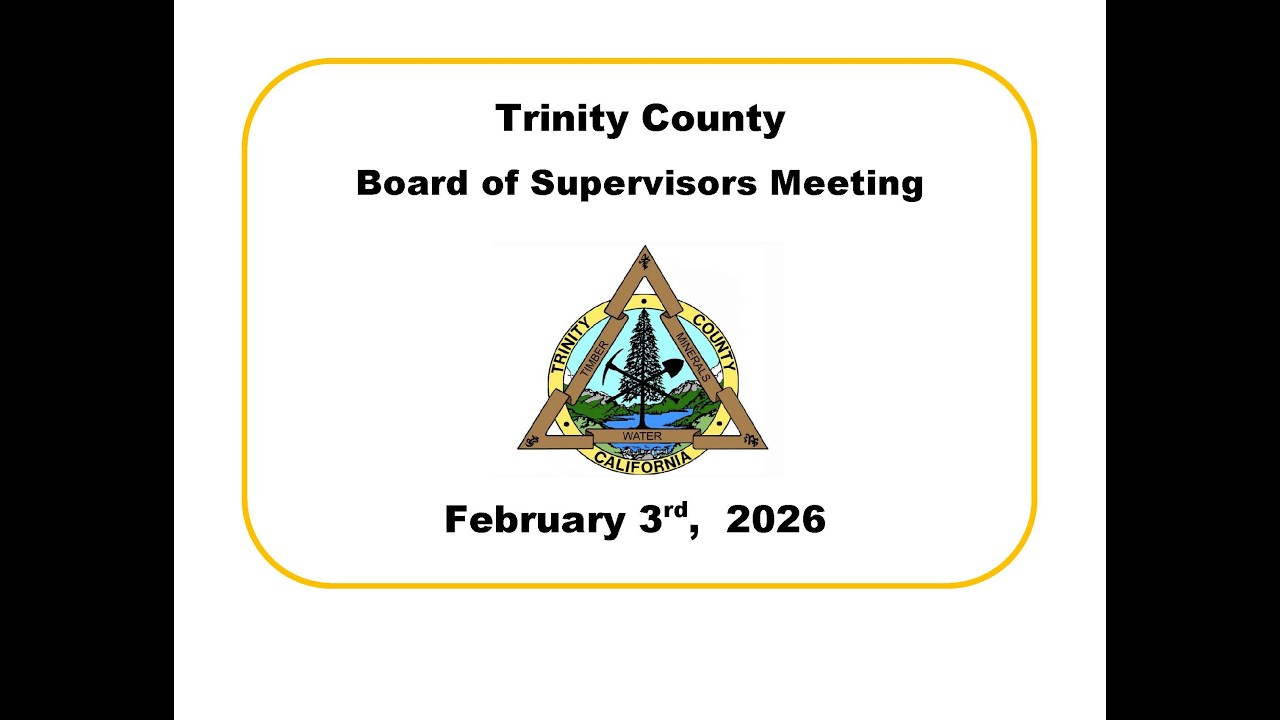 Trinity County Board of Supervisors Meeting 02/03/26