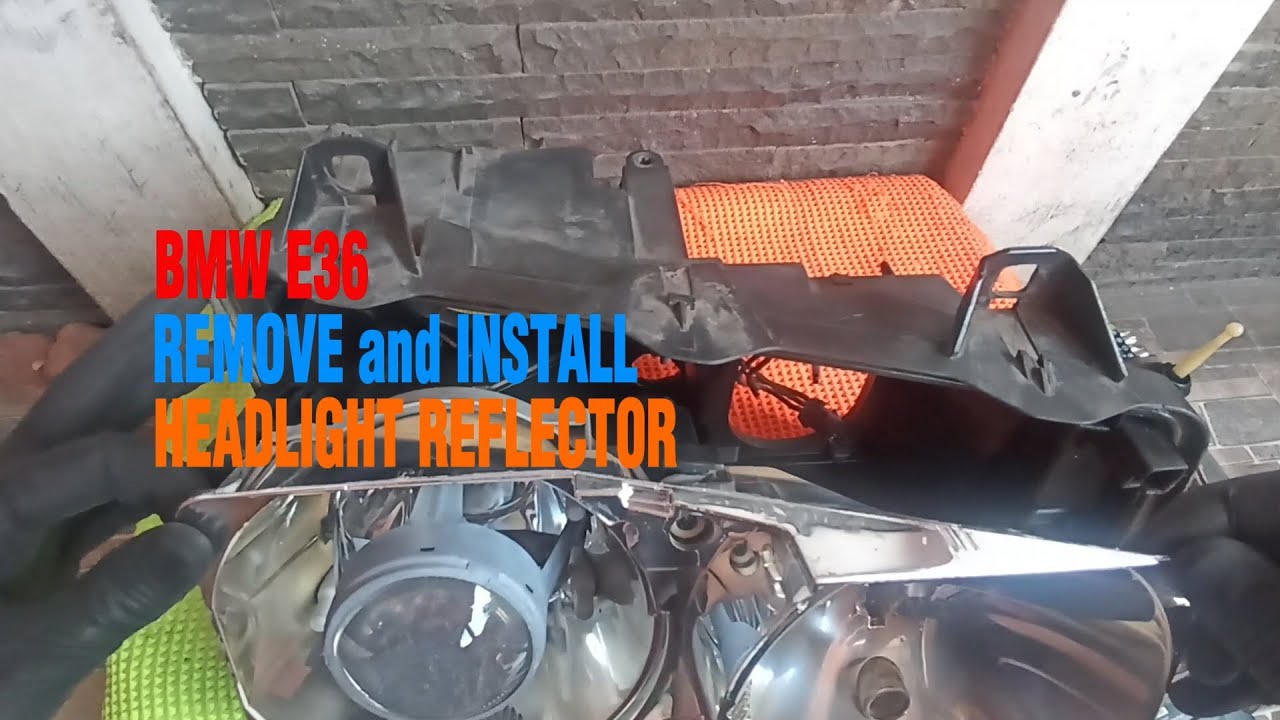 BMW E36 REMOVE and INSTALL HEADLIGHT REFLECTOR