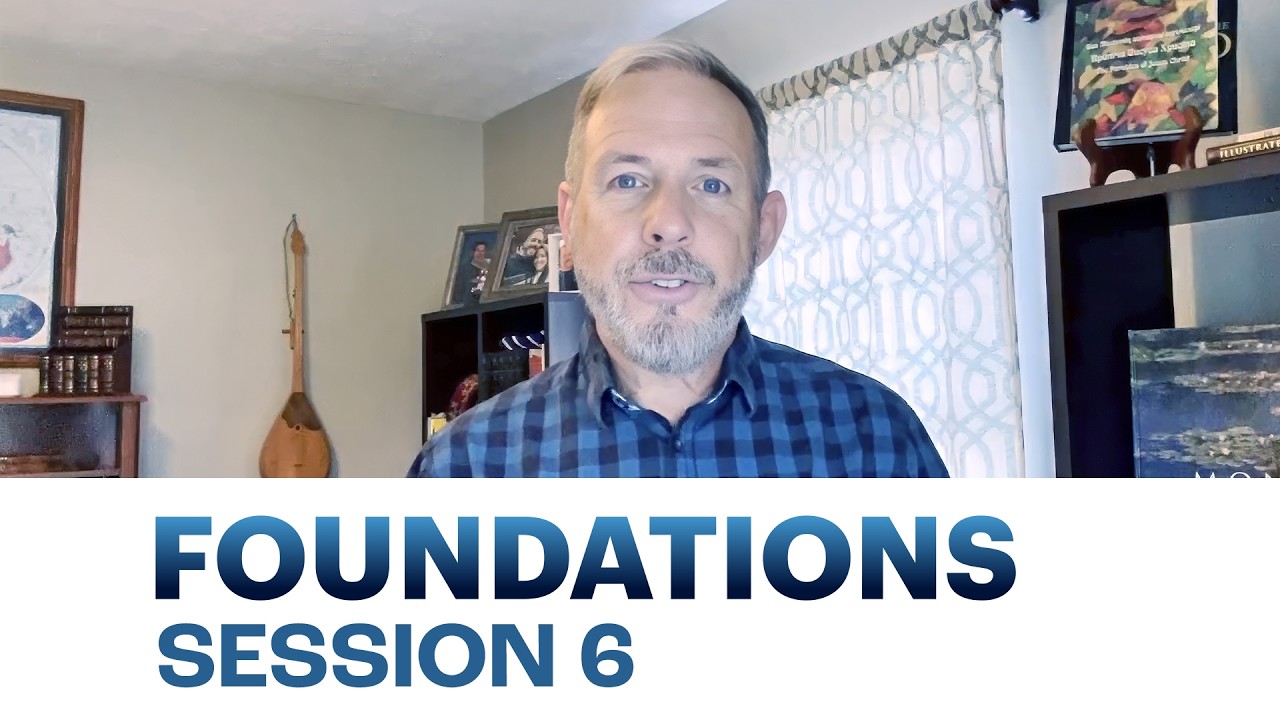 Foundations Class – Session 6: Prayer in the Life of a Believer