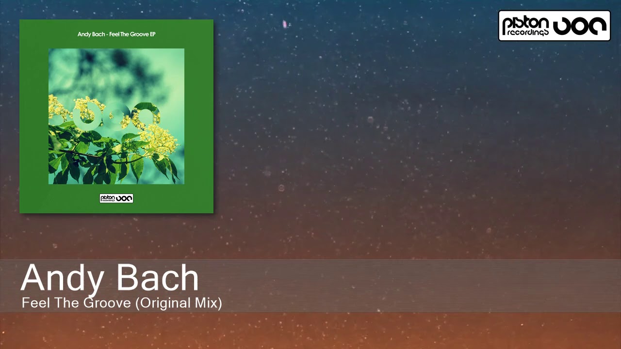 Andy Bach - Feel The Groove (Original Mix) [Piston Recordings]