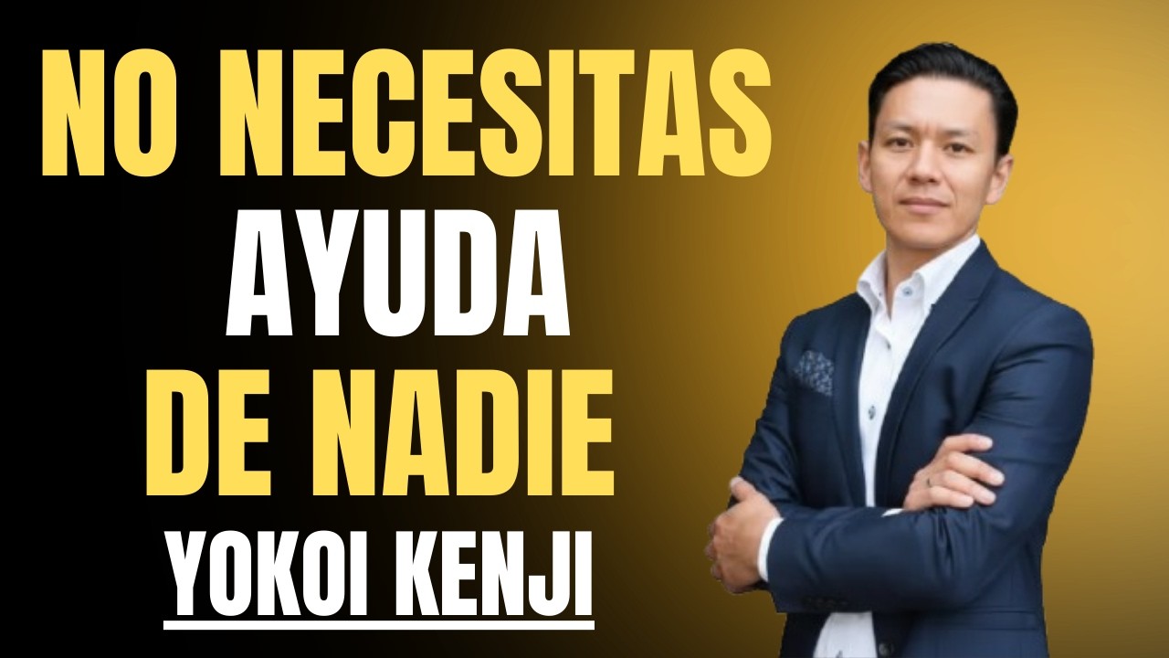 Aprende a Salir Adelante Solo | Mentalidad de Éxito y Fortaleza Mental | YOKOI KENJI